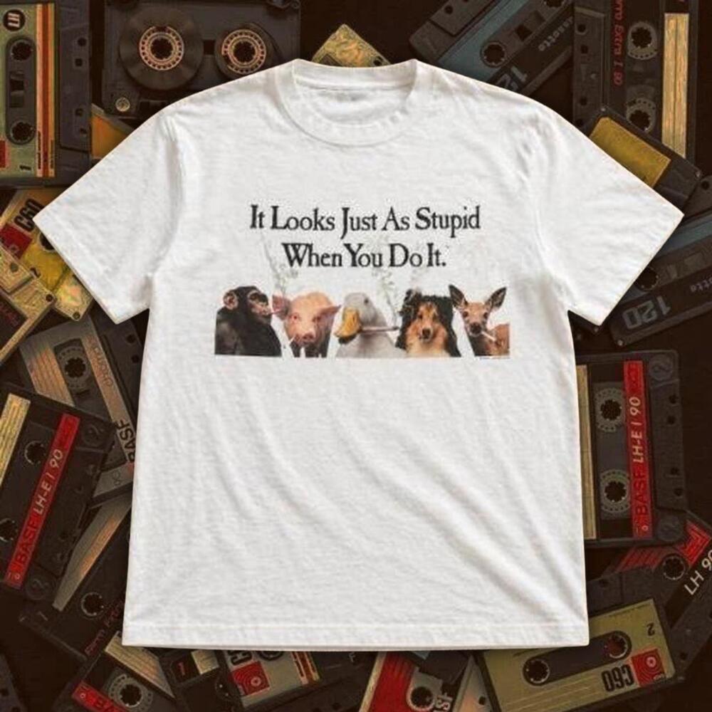 White It Looks Just As Stupid When You Do It Graphic Tee